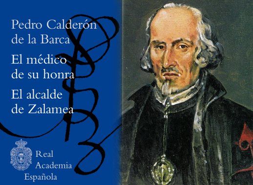 «El médico de su honra« y «El alcalde de Zalamea» (Imagen: RAE)